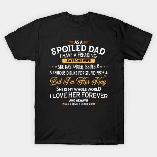 As a spoiled dad I have a freaking awesome wife T-Shirt by TEEPHILIC